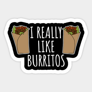 I Really Like Burritos Sticker